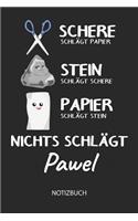 Nichts schlägt - Pawel - Notizbuch: Schere - Stein - Papier - Individuelles Namen personalisiertes Männer & Jungen Blanko Notizbuch. Liniert leere Seiten. Coole Uni & Schulsachen, Gesc