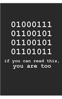 01000111011001010110010101101011 If You Can Read This, You Are Too