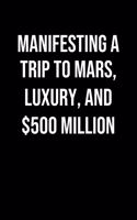 Manifesting A Trip To Mars Luxury And 500 Million