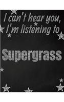 I can't hear you, I'm listening to Supergrass creative writing lined notebook