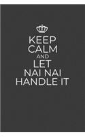 Keep Calm And Let Nai Nai Handle It