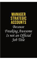 Manager Strategic Accounts Because Freaking Awesome Is Not An Official Job Title