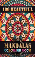 100 Beautiful Mandalas Coloring Book: An Adult Coloring Book with Mandala flower Fun, Easy, and Relaxing Coloring Pages For Meditation And Happiness with 100 Different Mandala Images Str