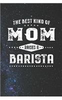 The Best Kind Of Mom Raises A Barista