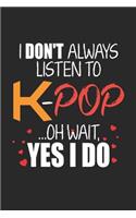 I Don't always listen to K-Pop