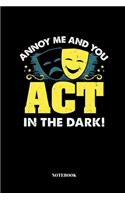 Annoy Me And You Act In The Dark