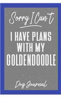 Sorry I Can't I Have Plans with My Goldendoodle Dog Journal: 100 Page Dog Journal for Goldendoodle Owners