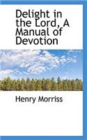 Delight in the Lord, a Manual of Devotion