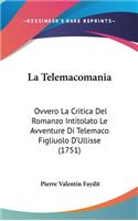 La Telemacomania: Ovvero La Critica Del Romanzo Intitolato Le Avventure Di Telemaco Figliuolo D'Ullisse (1751)