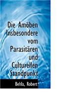 Die Amoben Insbesondere Vom Parasitaren Und Culturellen Standpunkt