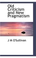 Old Criticism and New Pragmatism