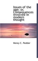 Issues of the Age; Or, Consequences Involved in Modern Thought