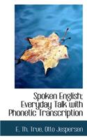 Spoken English; Everyday Talk with Phonetic Transcription