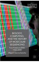 Biology, Computing, and the History of Molecular Sequencing