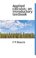 Applied Calculus; An Introductory Textbook