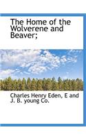 The Home of the Wolverene and Beaver;