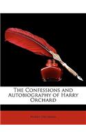 The Confessions and Autobiography of Harry Orchard