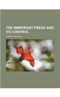 The Immigrant Press and Its Control