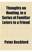 Thoughts on Hunting, in a Series of Familiar Leters to a Friend: (English)
