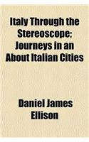 Italy Through the Stereoscope; Journeys in an about Italian Cities