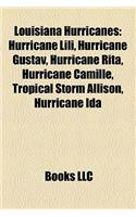 Louisiana Hurricanes: Hurricane Lili, Hurricane Gustav, Hurricane Rita, Hurricane Camille, Tropical Storm Allison, Hurricane Ida