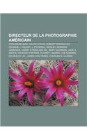 Directeur de La Photographie Americain: Stan Brakhage, Ralph Staub, Robert Rodriguez, George J. Folsey, J. Peverell Marley, Gordon Jennings(French)