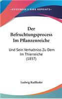 Der Befruchtungsprocess Im Pflanzenreiche