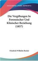 Die Vergiftungen in Forensischer Und Klinischer Beziehung (1857)