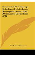 Construction D'Un Telescope de Reflexion de Seize Pouces de Longueur, Faisant L'Effet D'Une Lunette de Huit Pieds (1738)