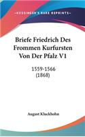 Briefe Friedrich Des Frommen Kurfursten Von Der Pfalz V1: 1559-1566 (1868)