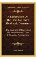 Dissertation on the First and Third Abrahamic Covenants: The Covenant of Horeb and the New Covenant, Their Differential Peculiarities