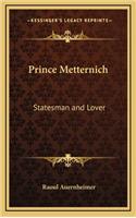 Prince Metternich: Statesman and Lover