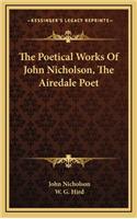 The Poetical Works of John Nicholson, the Airedale Poet