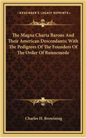 The Magna Charta Barons and Their American Descendants; With the Pedigrees of the Founders of the Order of Runnemede