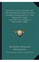 An Analytical Digest Of The Reported Cases In The Courts Of Equity V3, The Table Of Cases