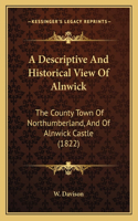 Descriptive And Historical View Of Alnwick