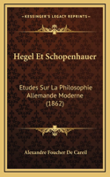 Hegel Et Schopenhauer: Etudes Sur La Philosophie Allemande Moderne (1862)