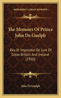 The Memoirs Of Prince John De Guelph