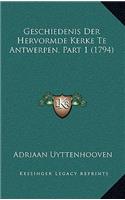 Geschiedenis Der Hervormde Kerke Te Antwerpen, Part 1 (1794)