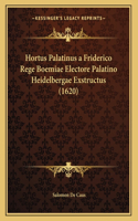 Hortus Palatinus a Friderico Rege Boemiae Electore Palatino Heidelbergae Exstructus (1620): (Latin)