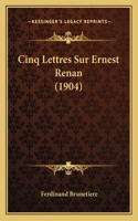 Cinq Lettres Sur Ernest Renan (1904)