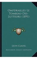 Ompdrailles Le Tombeau-Des-Lutteurs (1891)