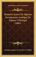 Memoria Acerca De Algunas Inscripciones Arabigas De Espana Y Portugal (1883)