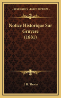 Notice Historique Sur Gruyere (1881): (French)