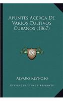 Apuntes Acerca De Varios Cultivos Cubanos (1867)