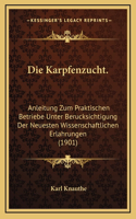 Karpfenzucht.: Anleitung Zum Praktischen Betriebe Unter Berucksichtigung Der Neuesten Wissenschaftlichen Erlahrungen (1901)