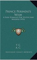 Prince Perindo's Wish: A Fairy Romance for Youths and Maidens (1874)