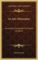 Attic Philosopher: Immortals Crowned By The French Academy(English)