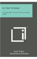 Tao Te King: Le Livre de La Voie Et de La Vertu (1842)