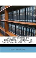 A Short Course in Literature, English and American. by John S. Hart ..